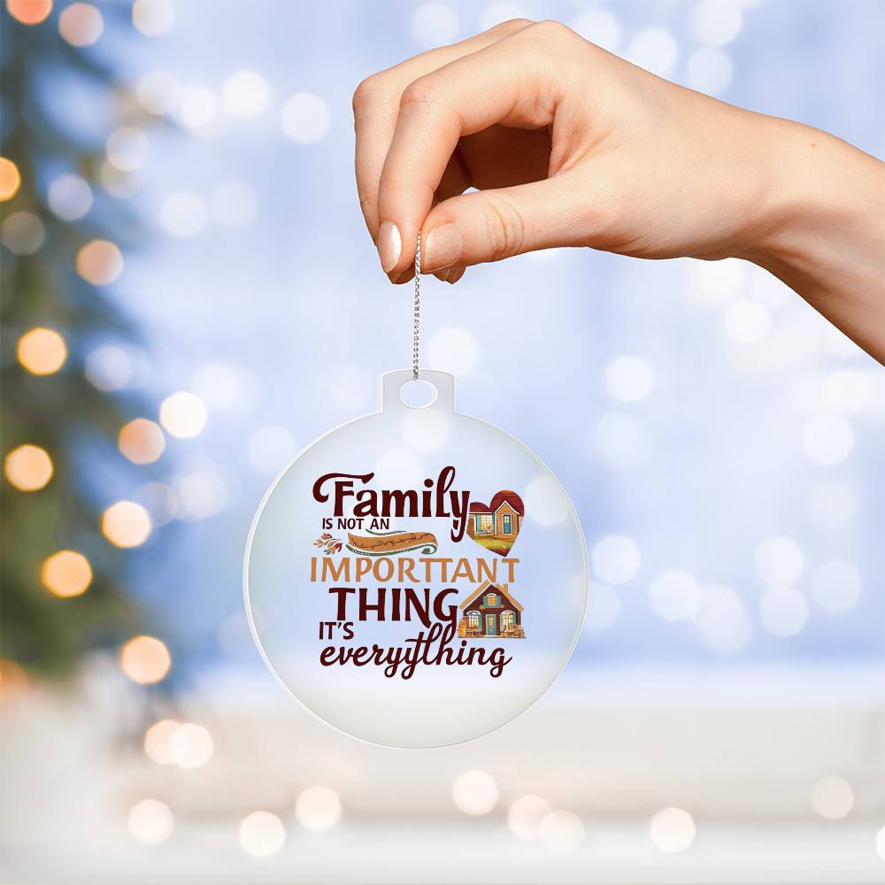 Family is Everything - Acrylic Ornament