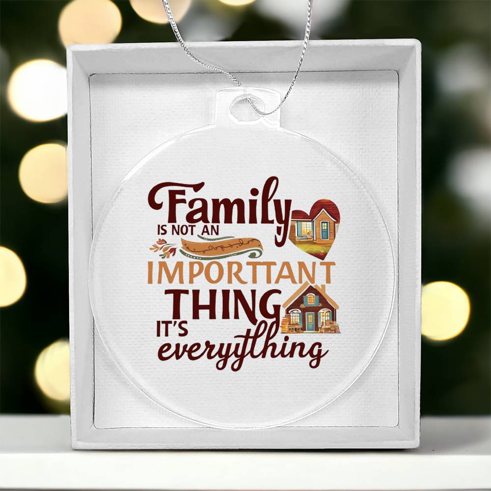 Family is Everything - Acrylic Ornament