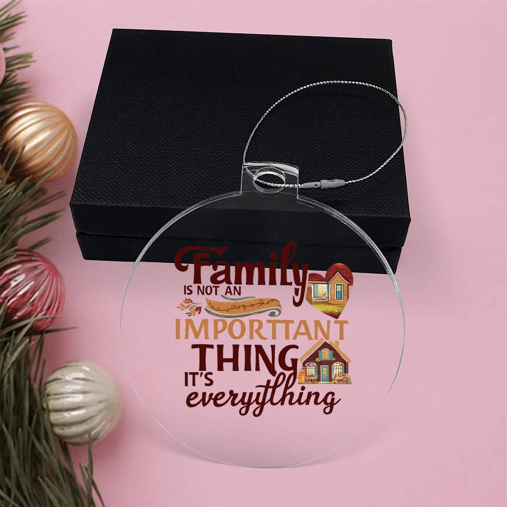 Family is Everything - Acrylic Ornament