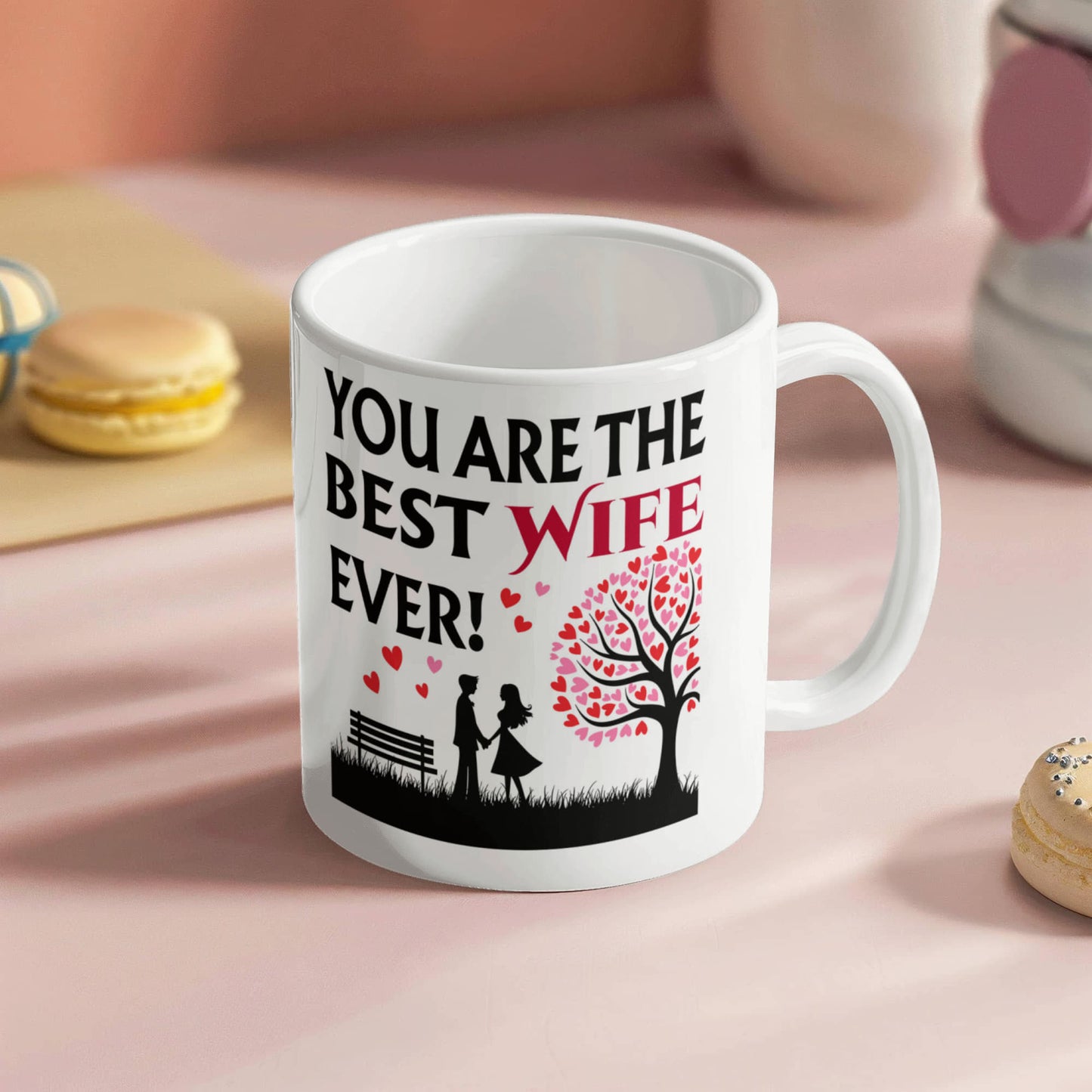 Your are the best Wife Ever! White Ceramic Mug