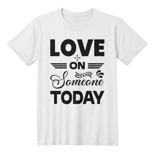 Love on someone today, Bella + Canvas 3001 Unisex T-Shirt Front Print