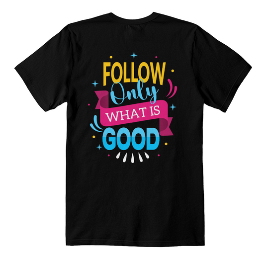 Follow only whats is good, Bella + Canvas 3001 Unisex T-Shirt Back Print
