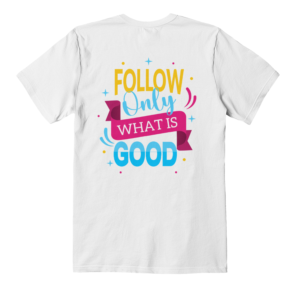 Follow only whats is good, Bella + Canvas 3001 Unisex T-Shirt Back Print